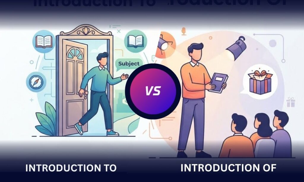 Is It “Introduction To” or “Introduction Of”? (Usage in Context)