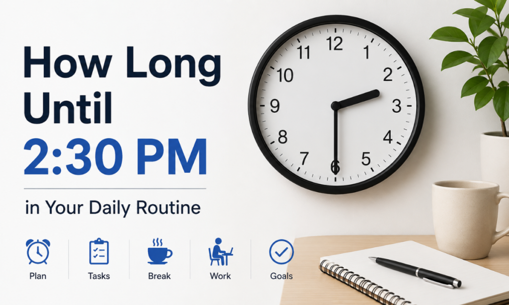 How Long Until 2:30 PM in Your Daily Routine