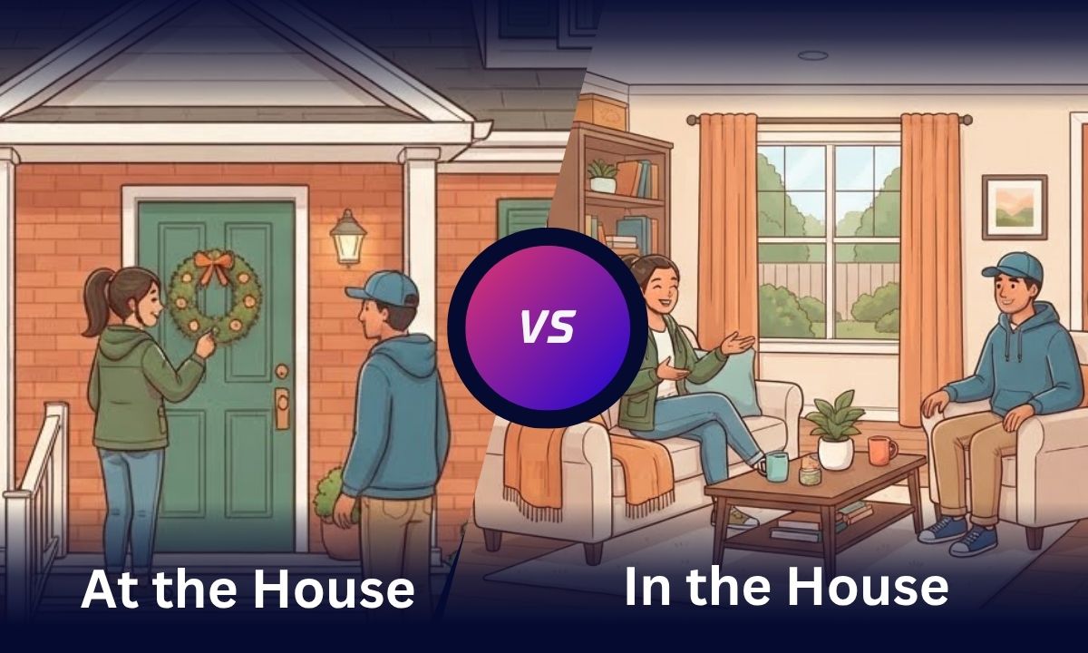 At the House or In the House: Which Is Correct? (2026)
