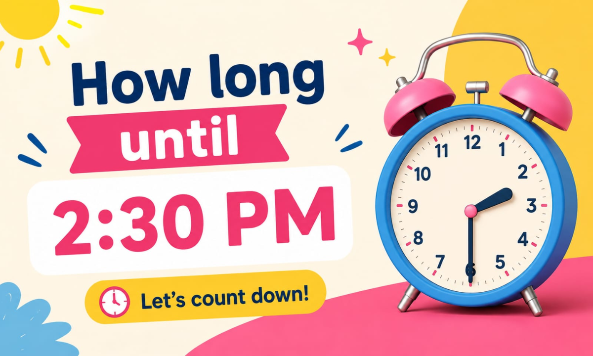 How Long Until 2:30 PM? Calculate the Exact Time Remaining Today