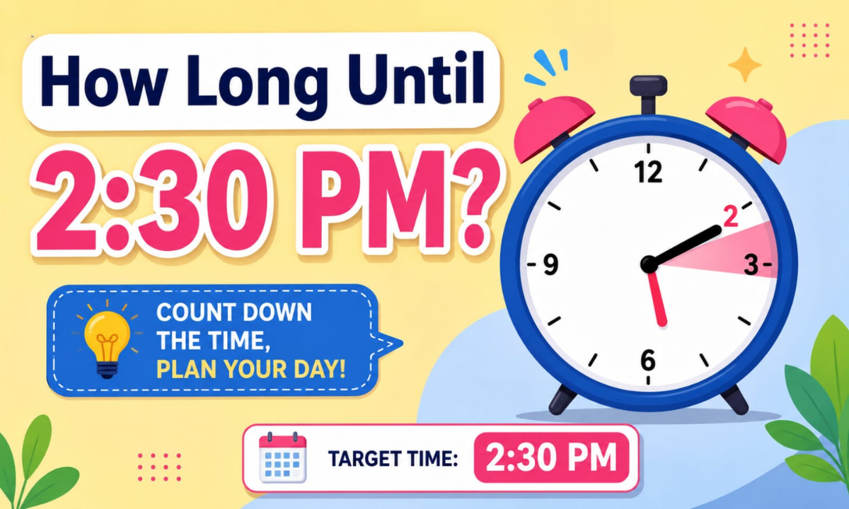 How Long Until 2:30 PM? Calculate the Exact Time Remaining Today