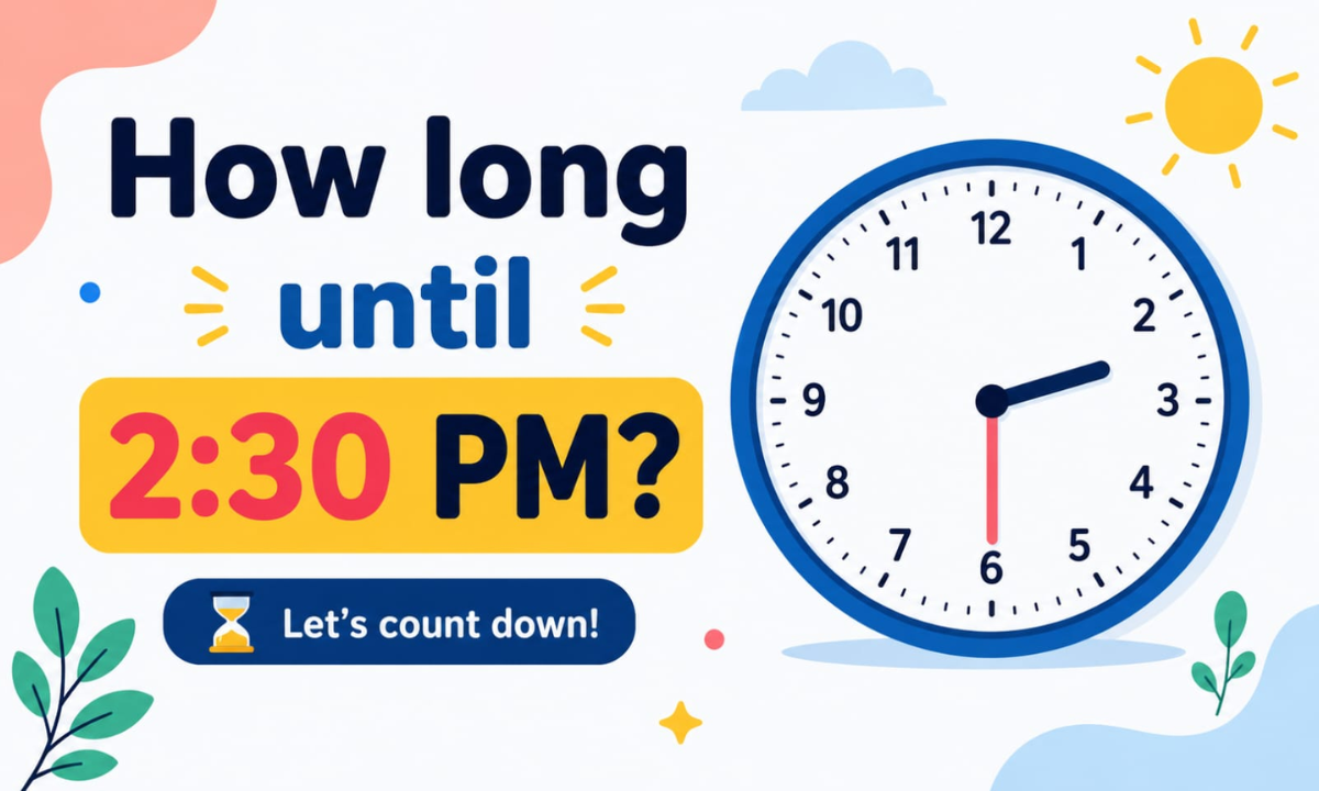How Long Until 2:30 PM? Calculate the Exact Time Remaining Today
