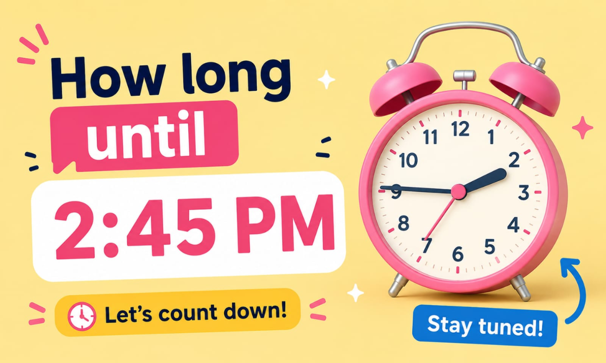 How Long Until 2:45 PM? Calculate the Time Remaining Today