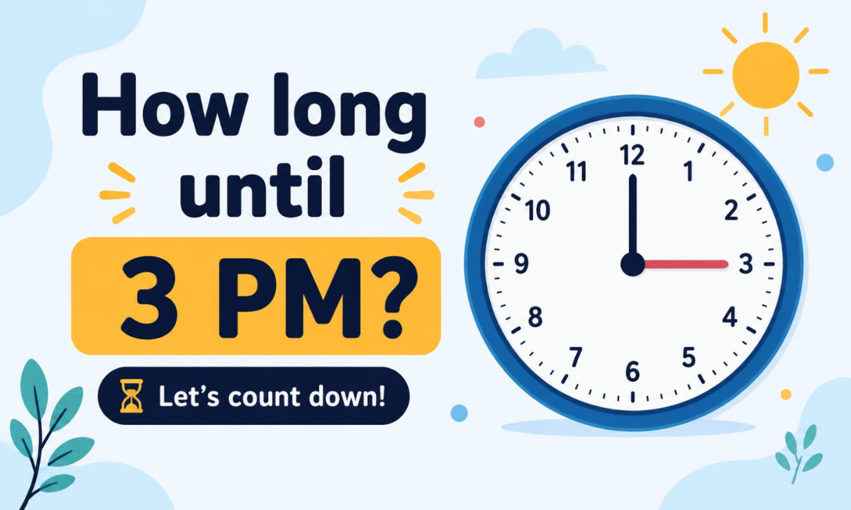 How Long Until 3:00 PM? Calculate the Exact Time Remaining Today