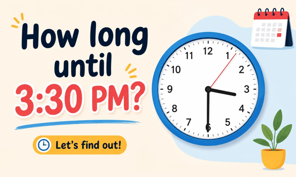 How Long Until 3:30 PM? Exact Countdown & Time Remaining ⏰