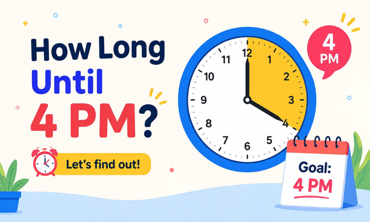 How Long Until 4:00 PM? Calculate the Exact Time Remaining Today