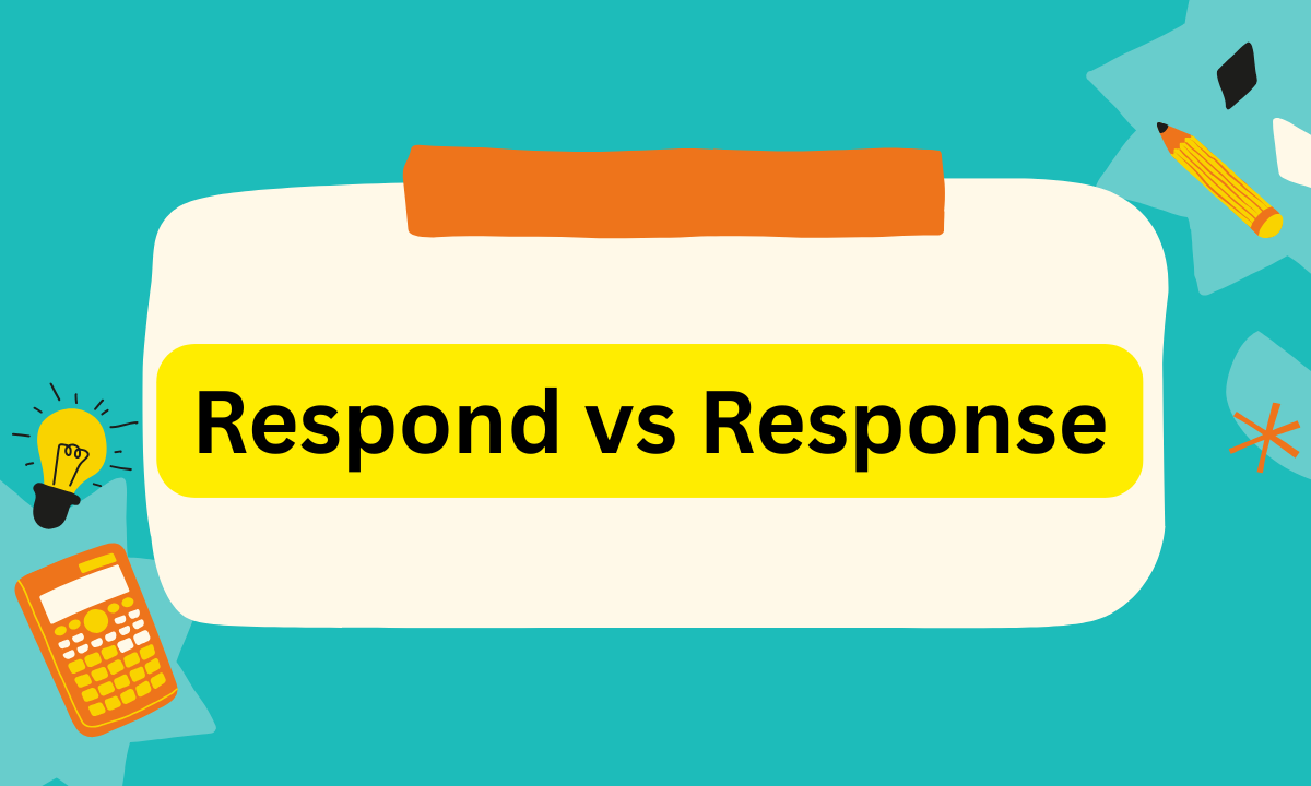 Respond vs Response: What’s the Difference? Meaning, Usage & Examples (2026)