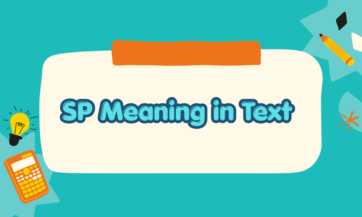 SP Meaning in Text: What Does SP Mean in Chat, Texting & Social Media?