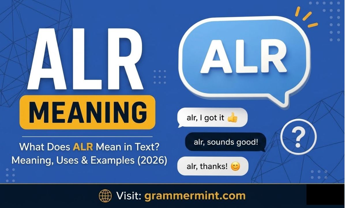 What Does ALR Mean in Text? Meaning, Uses & Examples (2026)