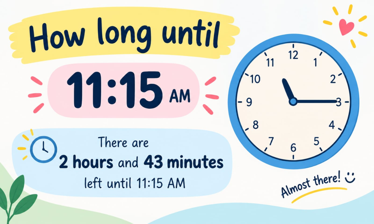 How Long Until 11:15? Simple Time Calculation Guide (2026)