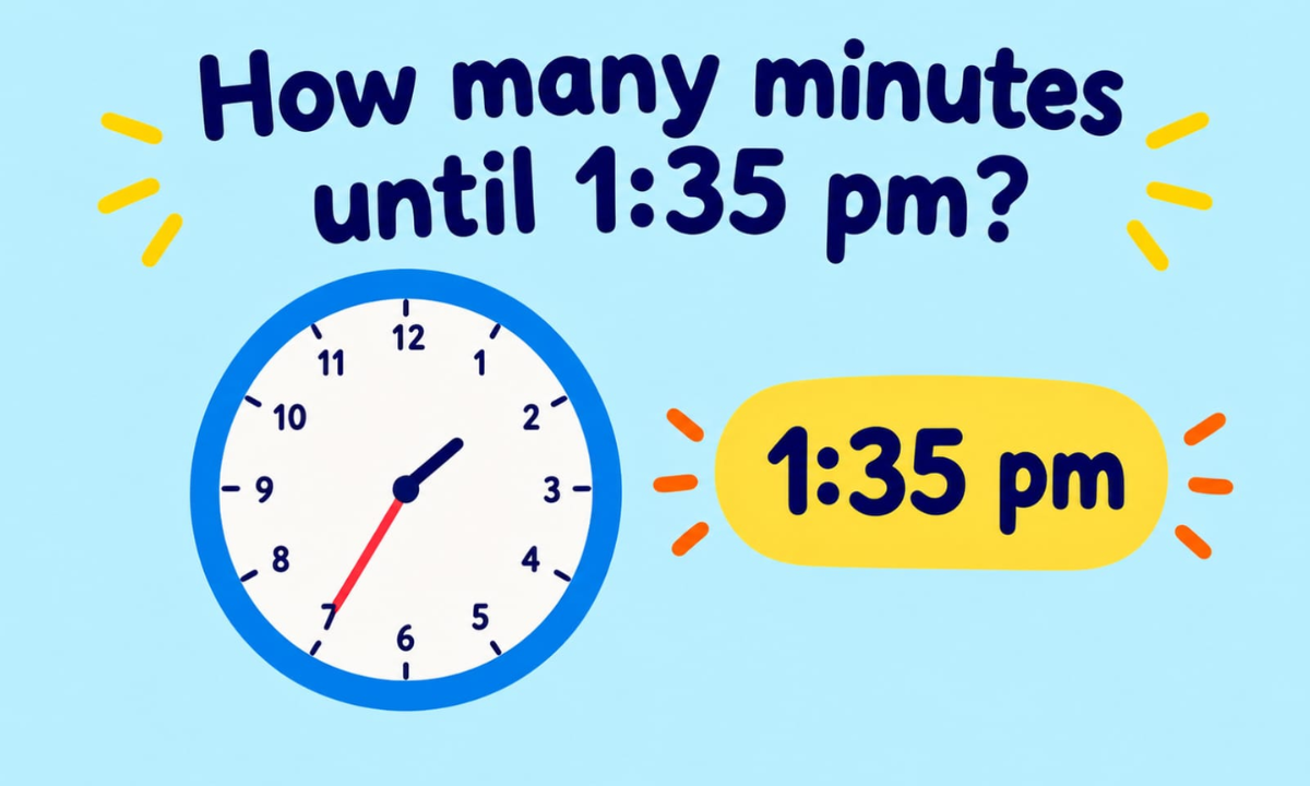 How Many Minutes Until 1:35 PM Today? Exact Countdown
